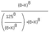 %288%2AX%29%5E8%2F%28%28%28125%5E8%29%2F%28%288%2AX%29%5E8%29%29%2A%288%2AX%29%5E8%29
