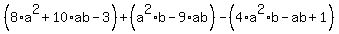 %288%2Aa%5E2%2B10%2Aab-3%29%2B%28a%5E2%2Ab-9%2Aab%29-%284%2Aa%5E2%2Ab-ab%2B1%29