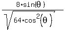 %288%2Asin%28theta%29%29%2F%28sqrt%2864%2Acos%5E2%28theta%29%29%29
