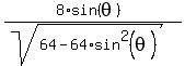 %288%2Asin%28theta%29%29%2F%28sqrt%2864-64%2Asin%5E2%28theta%29%29%29