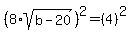 %288%2Asqrt%28b-20%29%29%5E2+=+%284%29%5E2