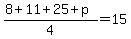 %288%2B11%2B25%2Bp%29%2F4=15