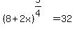 %288%2B2x%29%5E%285%2F4%29=32