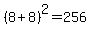 %288%2B8%29%5E2=256