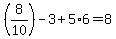 %288%2F10%29-3%2B5%2A6=8