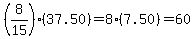 %288%2F15%29%2837.50%29=8%287.50%29=60