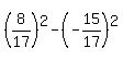 %288%2F17%29%5E2+-+%28-15%2F17%29%5E2