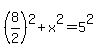 %288%2F2%29%5E2%2Bx%5E2=5%5E2