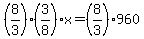 %288%2F3%29%2A%283%2F8%29%2Ax=%288%2F3%29%2A960