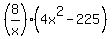 %288%2Fx%29%284x%5E2-225%29