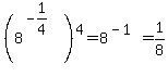 %288%5E%28-1%2F4%29%29%5E4+=+8%5E%28-1%29+=+1%2F8