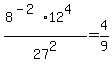 %288%5E%28-2%29%2A12%5E4%29%2F27%5E2+=+4%2F9