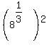 %288%5E%281%2F3%29%29%5E2