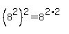%288%5E2%29%5E2+=+8%5E%282%2A2%29