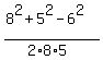 %288%5E2+%2B+5%5E2+-+6%5E2%29%2F%282%2A8%2A5%29