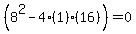 %288%5E2-4%281%29%2816%29%29+=+0