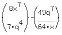 %288+x%5E7%2F+7q%5E4%29%28+49q%5E7%2F+64x%29