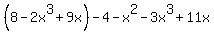 %288-2x%5E3%2B9x%29+-4-x%5E2-3x%5E3%2B11x