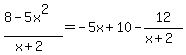 %288-5x%5E2%29%2F%28x%2B2%29=-5x%2B10-12%2F%28x%2B2%29