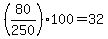 \"%2880%2F250%29%2A100+=+32\"