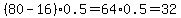 %2880-16%29%2A0.5=64%2A0.5=32