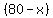%2880-x%29