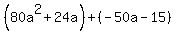 %2880a%5E2%2B24a%29%2B%28-50a-15%29