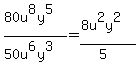 %2880u%5E8y%5E5%29+%2F+%2850u%5E6y%5E3%29=%288u%5E2y%5E2%29%2F%285%29