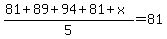 %2881%2B89%2B94%2B81%2Bx%29%2F5+=+81