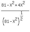 %2881-X%5E2%2B4X%5E2%29%2F%2881-X%5E2%29%5E%281%2F2%29