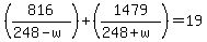 %28816+%2F+%28248+-+w%29%29+%2B+%281479+%2F+%28248+%2B+w%29%29+=+19