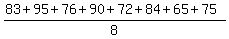 %2883%2B+95%2B+76%2B+90%2B+72%2B+84%2B+65%2B75%29%2F8
