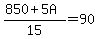 %28850+%2B+5A%29%2F15+=+90
