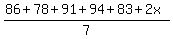 %2886+%2B+78+%2B+91+%2B+94+%2B+83+%2B+2x%29%2F7