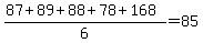 %2887%2B+89%2B88%2B++78%2B168%29%2F6=85