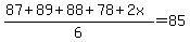 %2887%2B+89%2B88%2B++78%2B2x%29%2F6=85