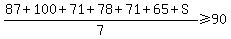 %2887%2B100%2B71%2B78%2B71%2B65%2BS%29%2F7%3E=90