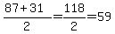 %2887%2B31%29%2F2=118%2F2=59