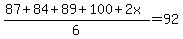 %2887%2B84%2B89%2B100%2B2x%29%2F6=92