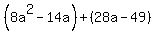 %288a%5E2-14a%29%2B%2828a-49%29