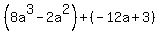 %288a%5E3-2a%5E2%29%2B%28-12a%2B3%29