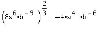 %288a%5E6%2Ab%5E%28-9%29%29%5E%282%2F3%29=4%2Aa%5E%284%29%2Ab%5E%28-6%29%29
