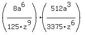 %288a%5E6%2F125z%5E9%29%28512a%5E3%2F3375z%5E6%29