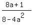 %288a+%2B+1%29%2F%288+-+4a%5E2%29