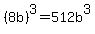 %288b%29%5E3=512b%5E3