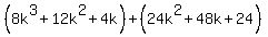 %288k%5E3%2B12k%5E2%2B4k%29%2B%2824k%5E2%2B48k%2B24%29