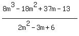 %288m%5E3-18m%5E2%2B37m-13%29%2F%282m%5E2-3m%2B6%29