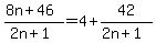 %288n%2B46%29%2F%282n%2B1%29=4%2B42%2F%282n%2B1%29