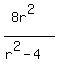 %288r%5E2%29%2F%28r%5E2+-+4%29