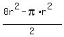 %288r%5E2-pi%2Ar%5E2%29%2F2